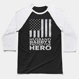 Fathers Day Husband Daddy Protector Hero American Flag 4th of July Baseball T-Shirt